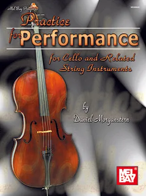 Practice for Performance - for Cello and Related String Instruments